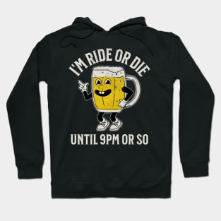 Ride or Die Until 9PM Hoodie